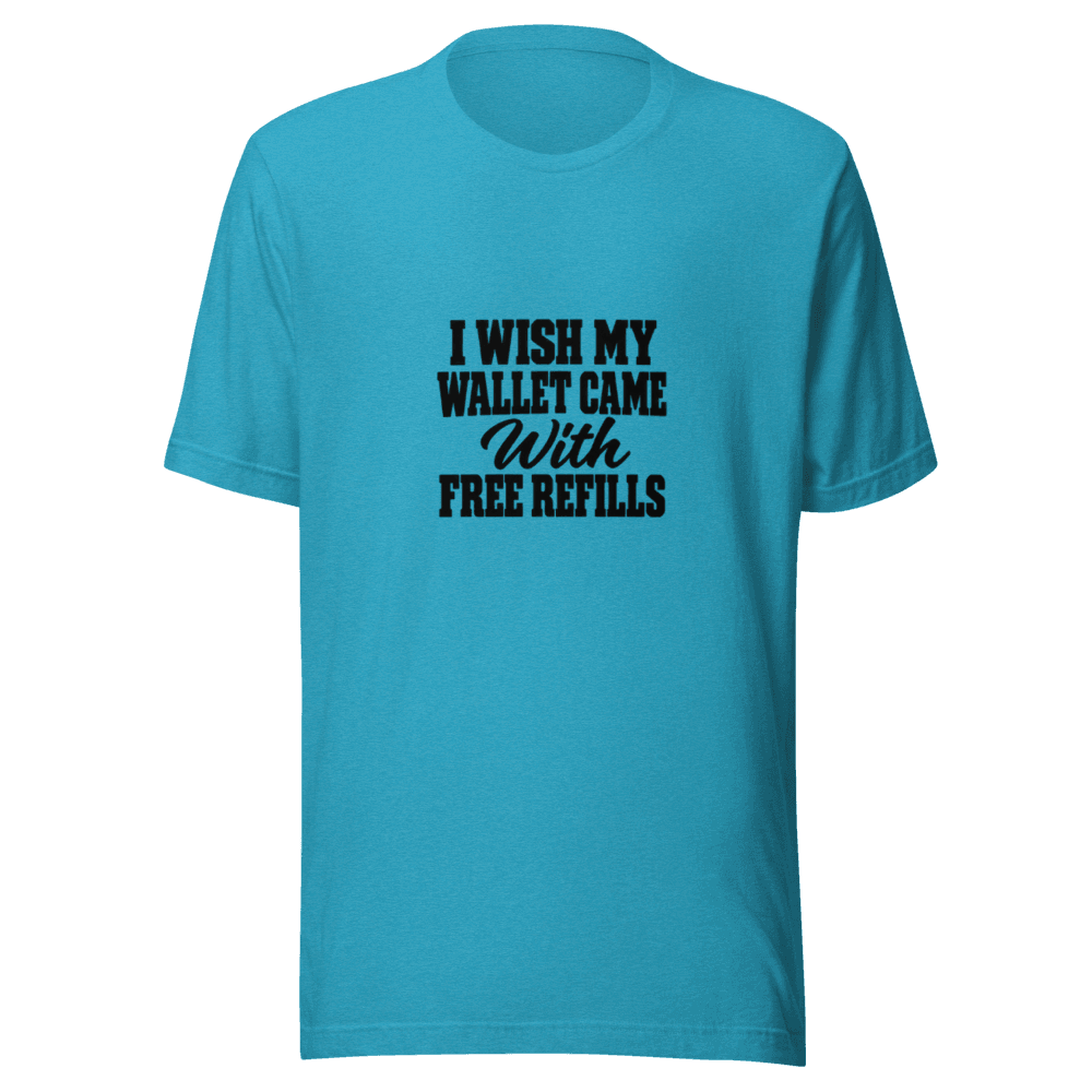 I Wish My Wallet Came With — Unisex T-Shirt — Front