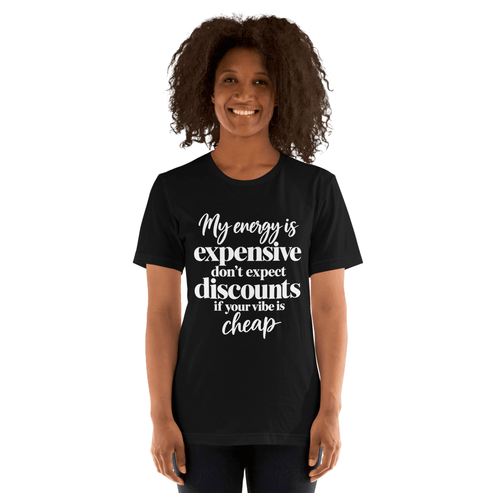My Energy Is Expensive — Unisex T-Shirt — Front