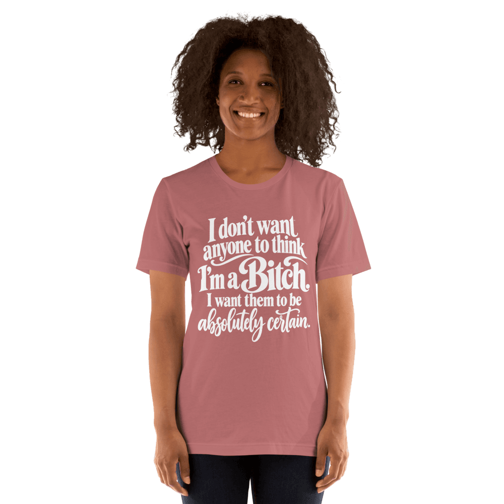 I Don't Want Anyone to think — Unisex T-Shirt — Front