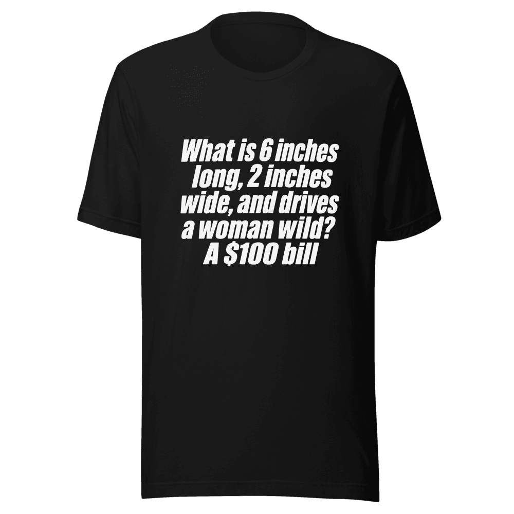 What is 6  Inches Long, 2 Inches Wide, and Drives Unisex — Unisex T-Shirt — Front
