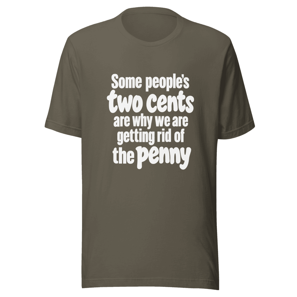 Some People Two Cents — Unisex T-Shirt — Front
