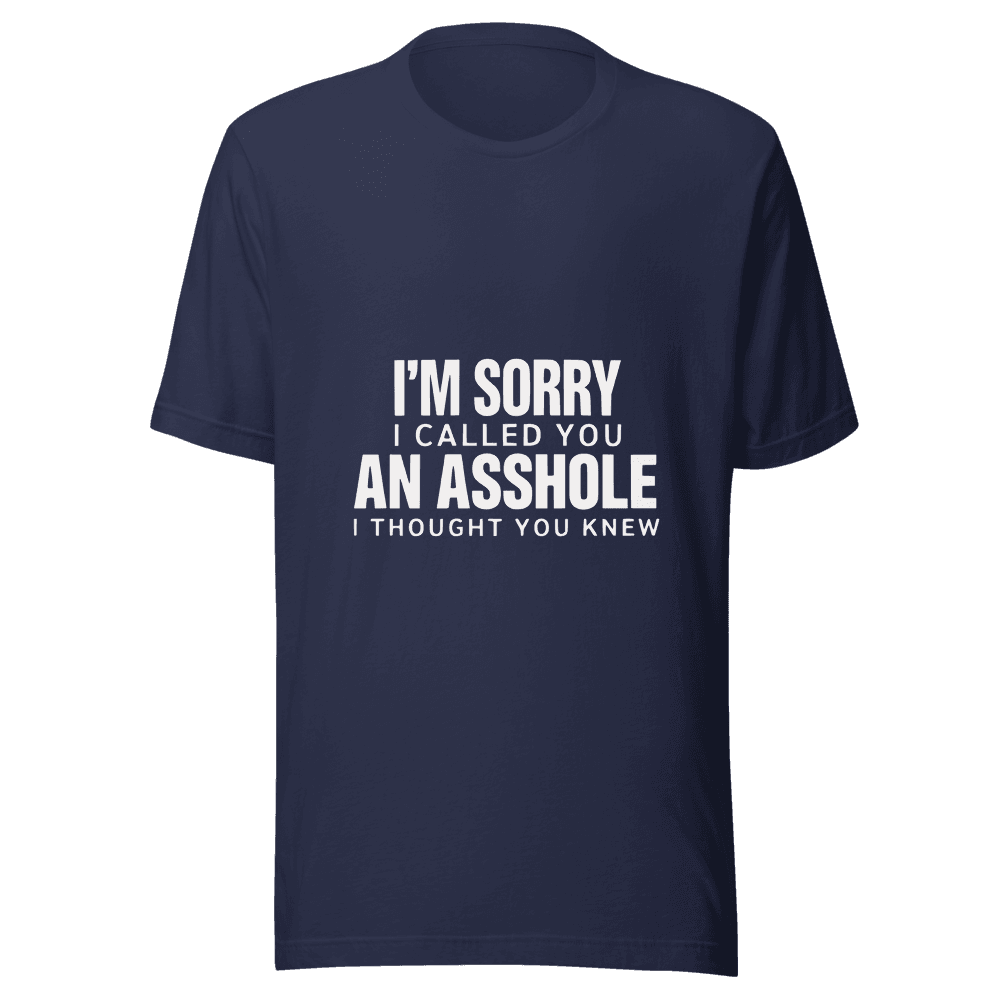 I'AM SORRY I CALLED YOU — Unisex T-Shirt — Front