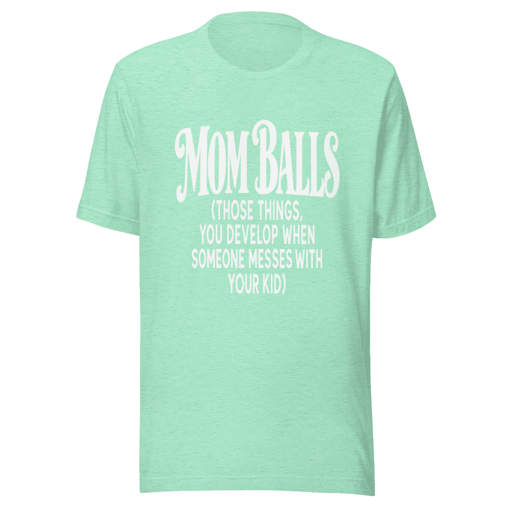 Mom Balls — Unisex T-Shirt — Front