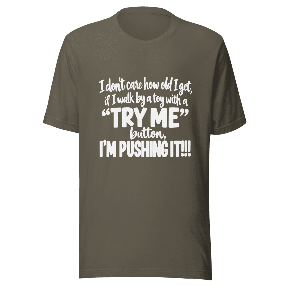 I Don't Care How Old I Get — Unisex T-Shirt — Front