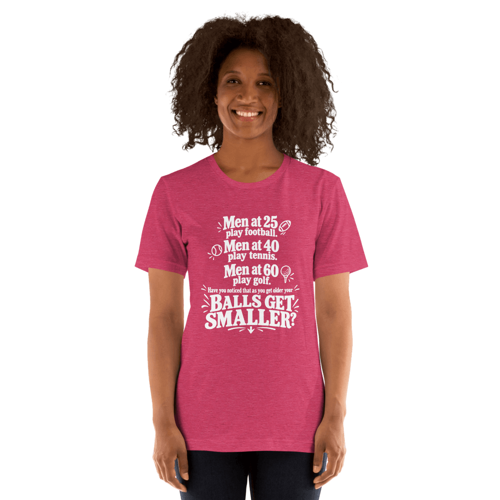 Men At 25 Play Football, Men At 40 Play Tennis — Unisex T-Shirt — Front