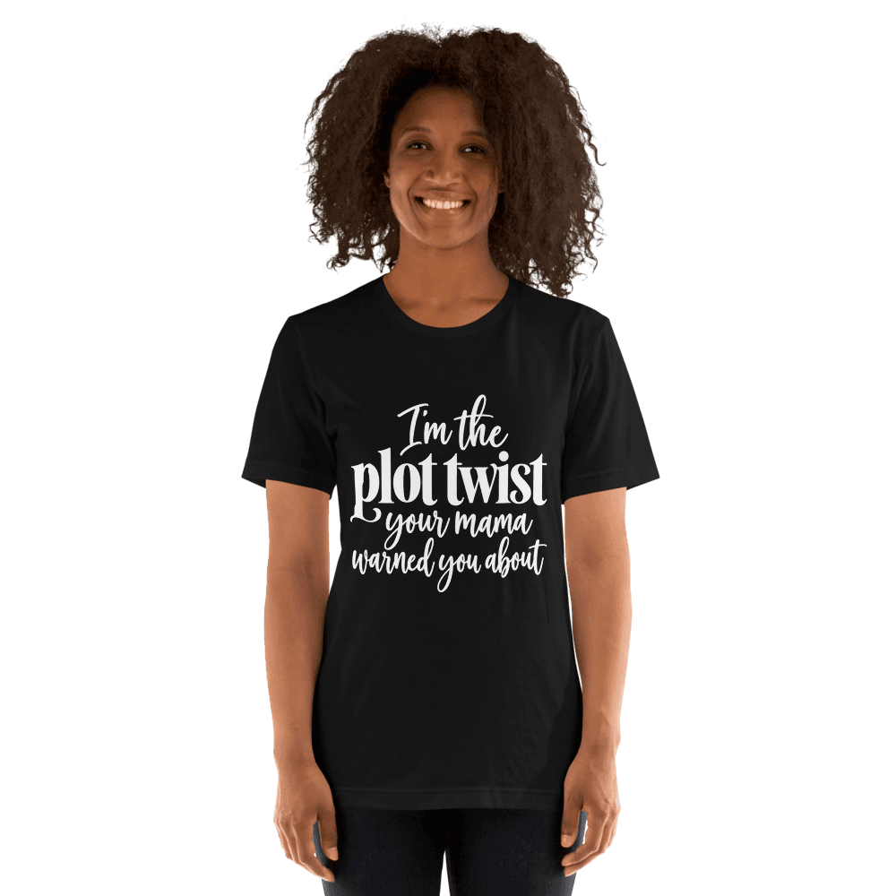 I'm The Plot Twist — Unisex T-Shirt — Front