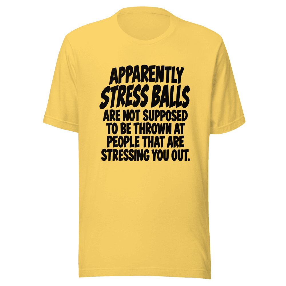 Apparently Stress Balls — Unisex T-Shirt — Front