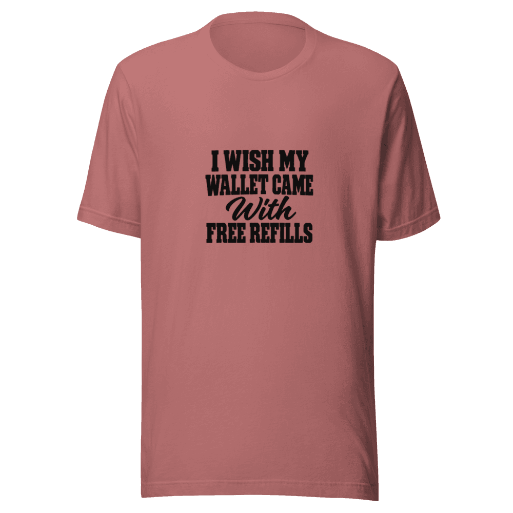 I Wish My Wallet Came With — Unisex T-Shirt — Front