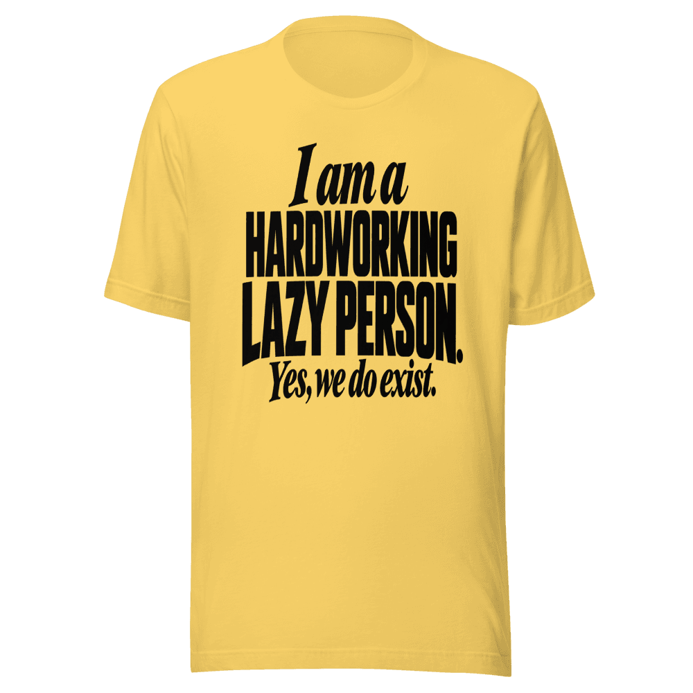 I Am A Hardworking Lazy Person — Unisex T-Shirt — Front