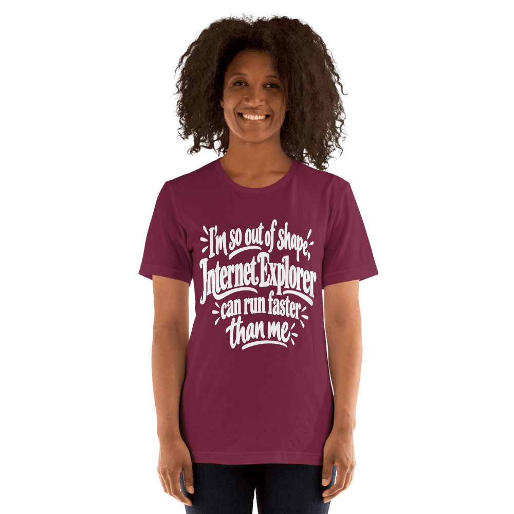 I'm So Out Of Shape — Unisex T-Shirt — Front