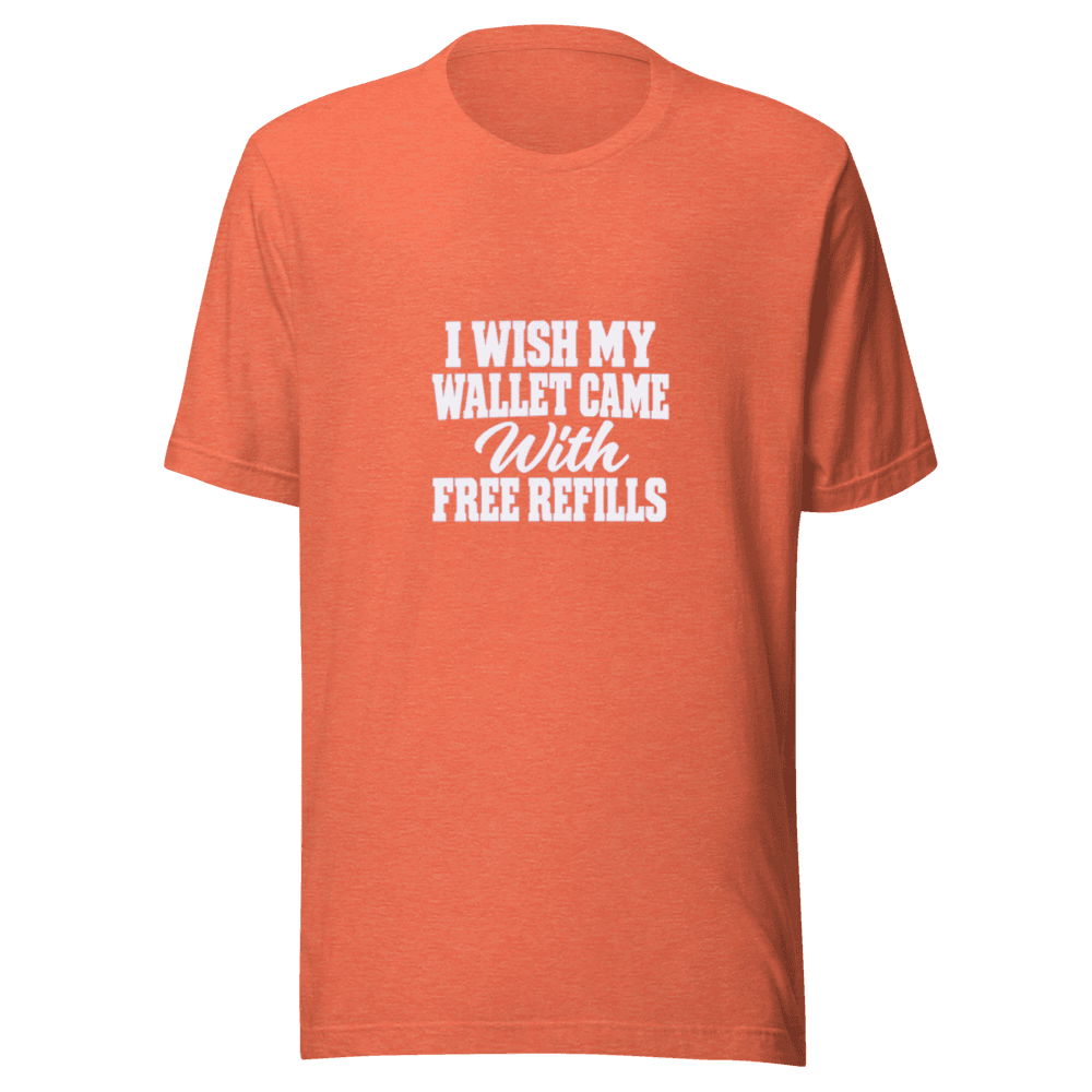 I Wish My Wallet Came With — Unisex T-Shirt — Front