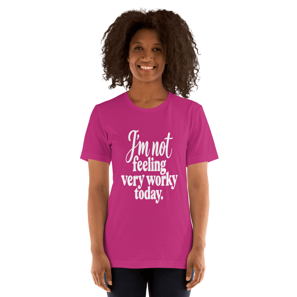 I'm Not Feeling Very Worky Today — Unisex T-Shirt — Front