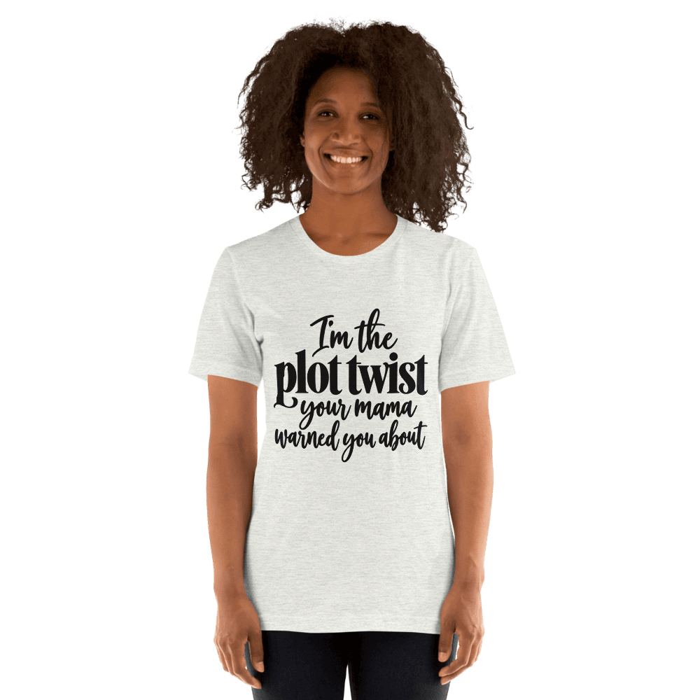 I'm The Plot Twist — Unisex T-Shirt — Front