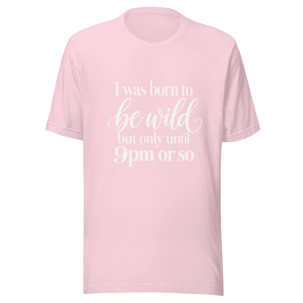 I Was Born To Be Wild — Unisex T-Shirt — Front