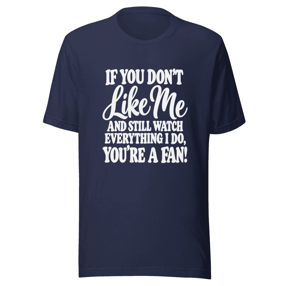 If You Don't Like Me — Unisex T-Shirt — Front