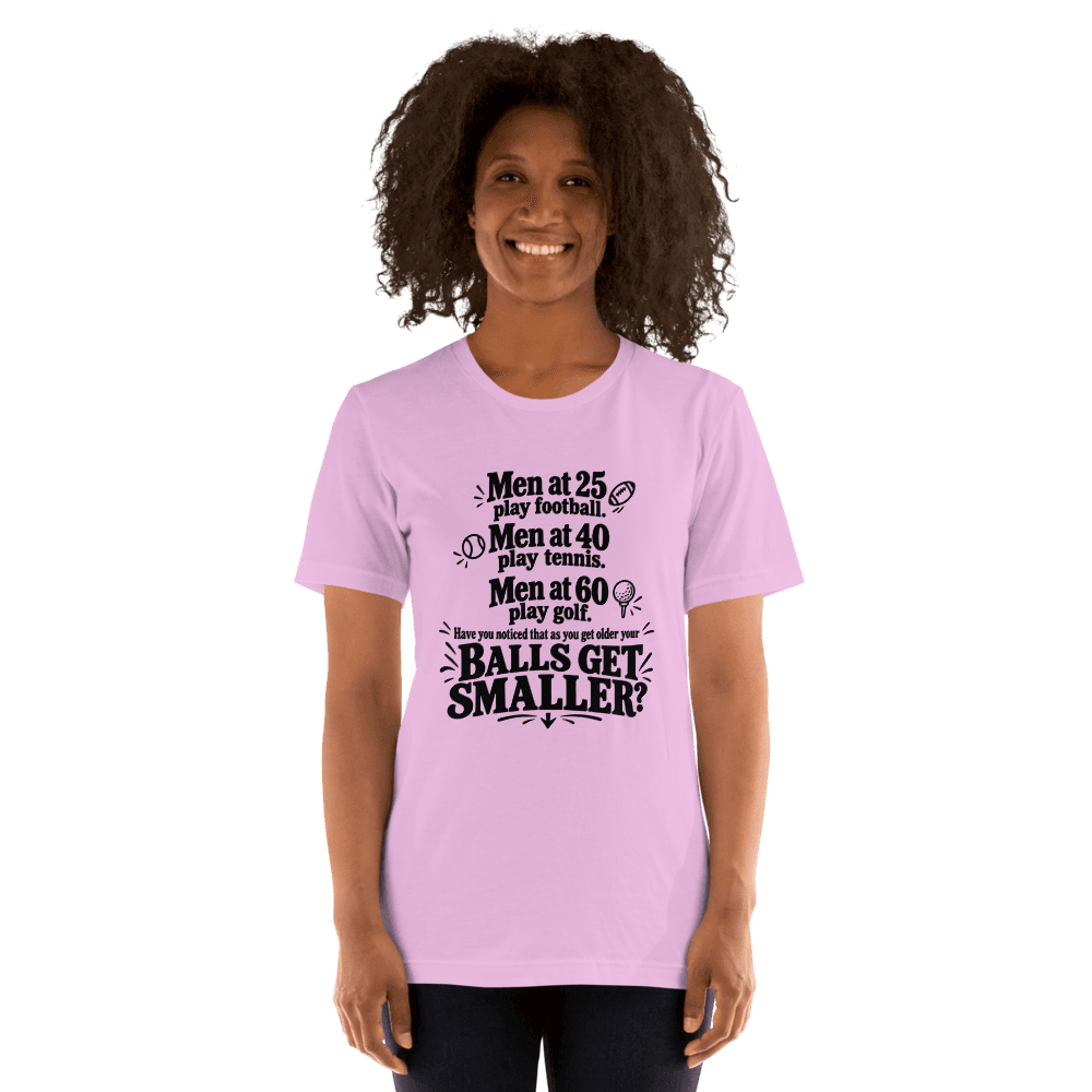 Men At 25 Play Football, Men At 40 Play Tennis — Unisex T-Shirt — Front
