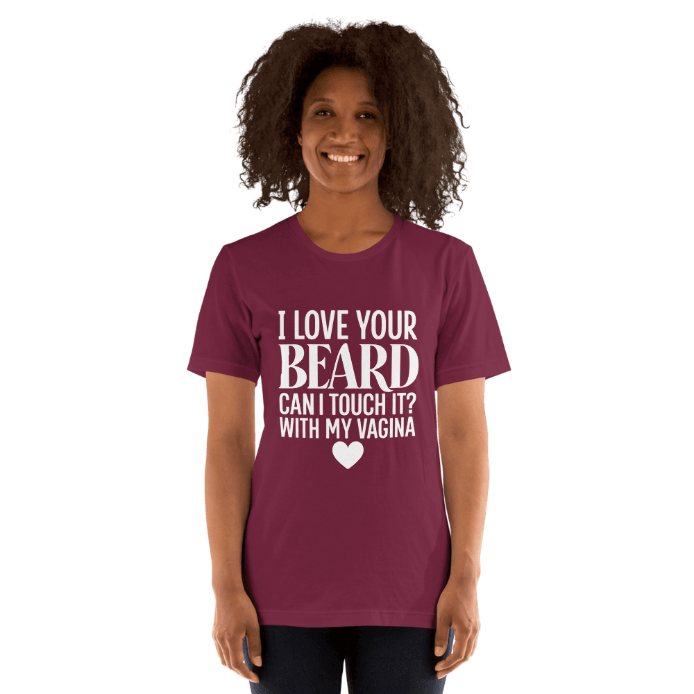 I Love Your Beard — Unisex T-Shirt — Front