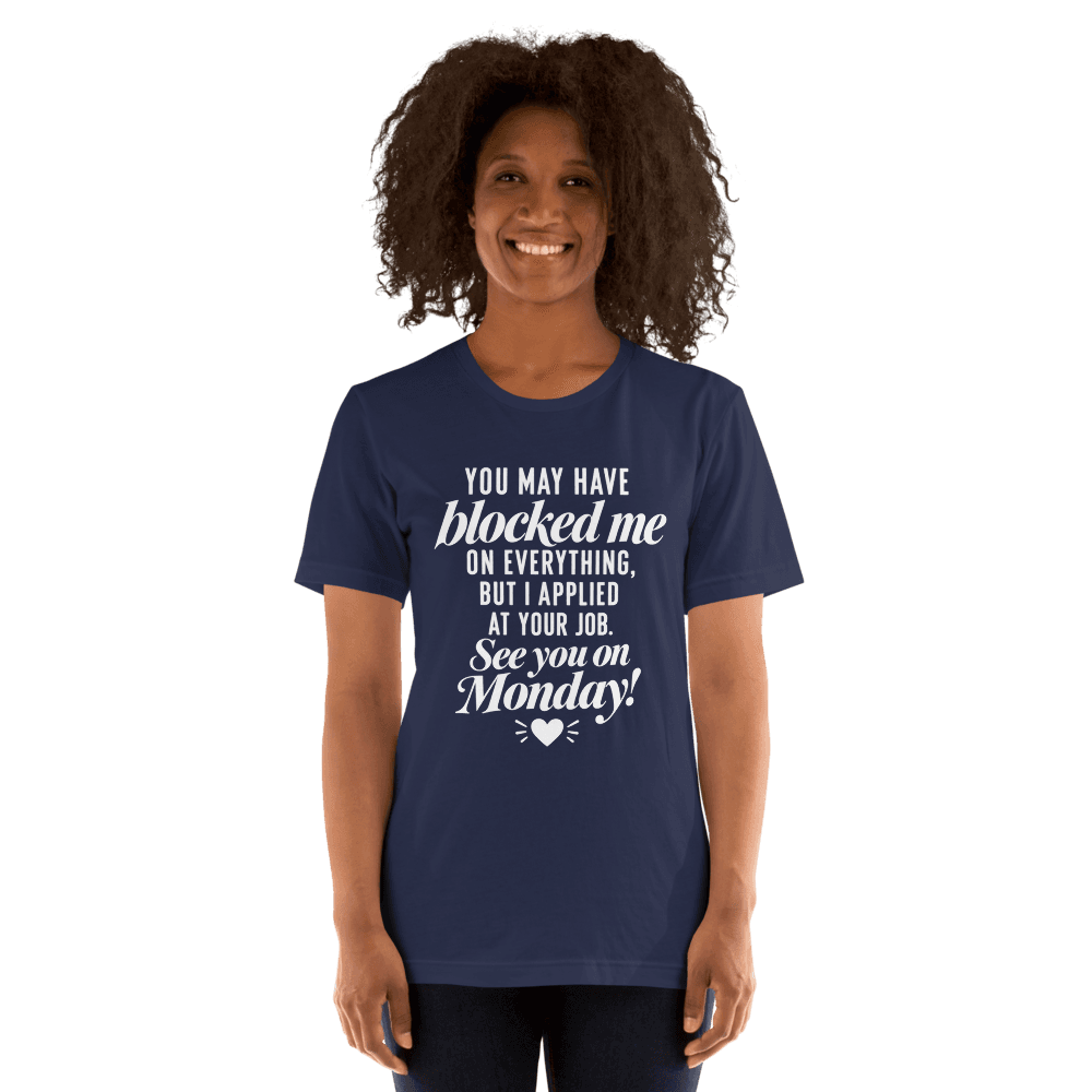 You May Have Block Me — Unisex T-Shirt — Front