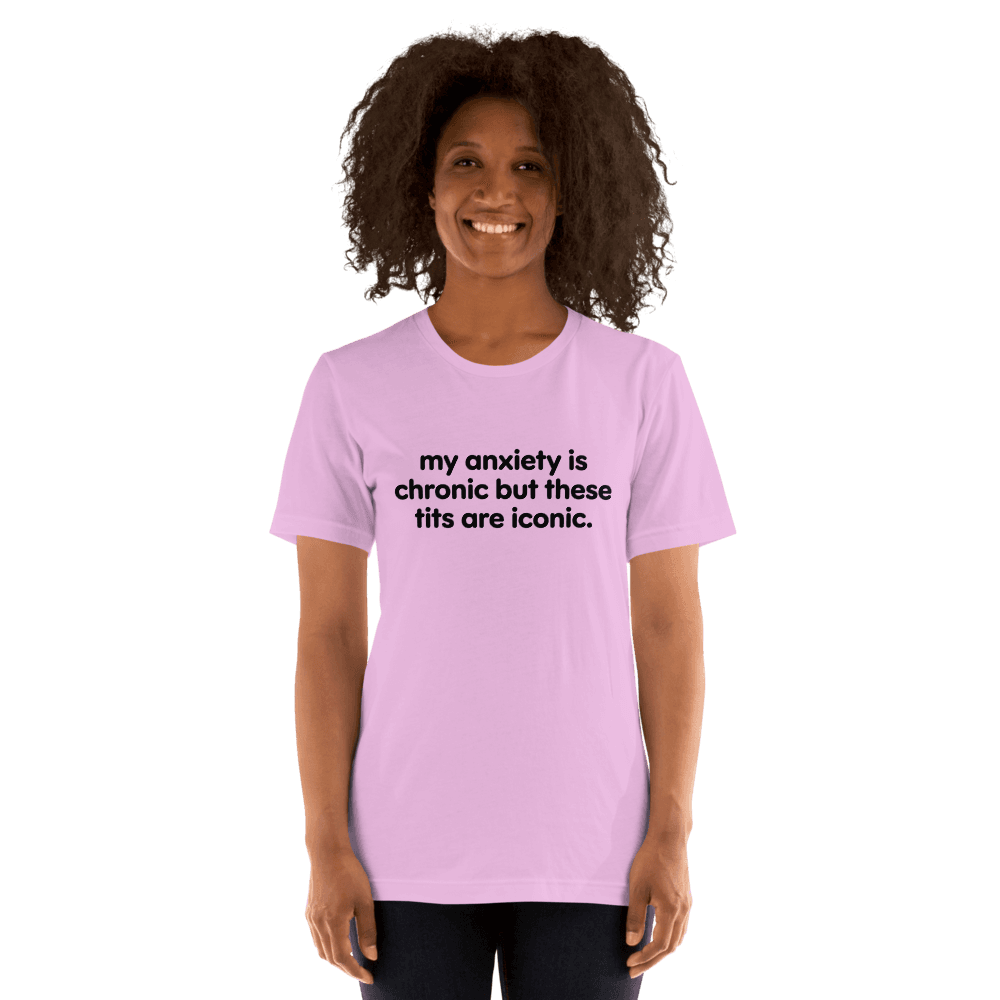 My Anxiety Is Chronic — Unisex T-Shirt — Front