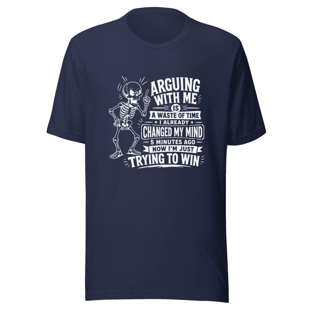 Arguing With Me Is Waste Of Time Unisex — Unisex T-Shirt — Front