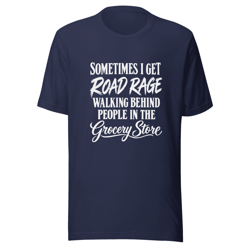 Sometimes I Get Road Rage — Unisex T-Shirt — Front