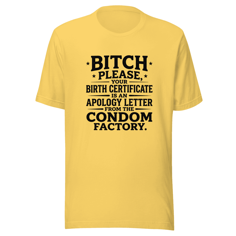 Bitch Please Your Birth Certificate Unisex — Unisex T-Shirt — Front