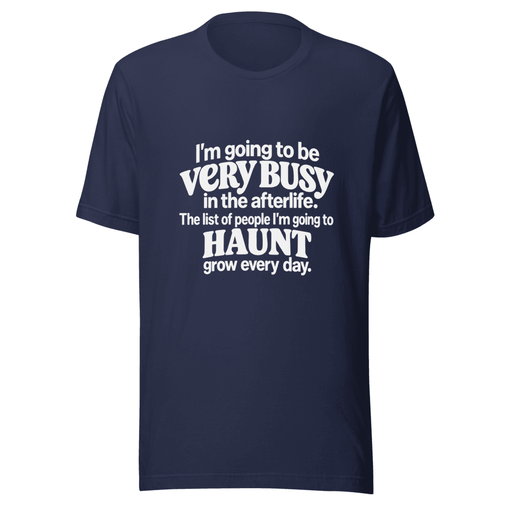 I'm Going To Be Very Busy — Unisex T-Shirt — Front