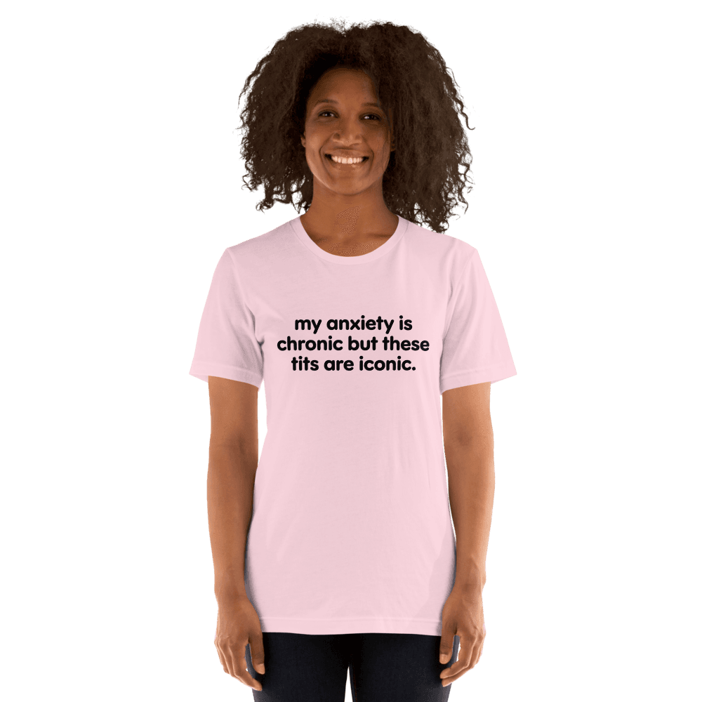 My Anxiety Is Chronic — Unisex T-Shirt — Front