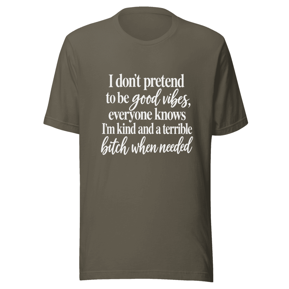 I Don't Pretend To be Good Vides — Unisex T-Shirt — Front