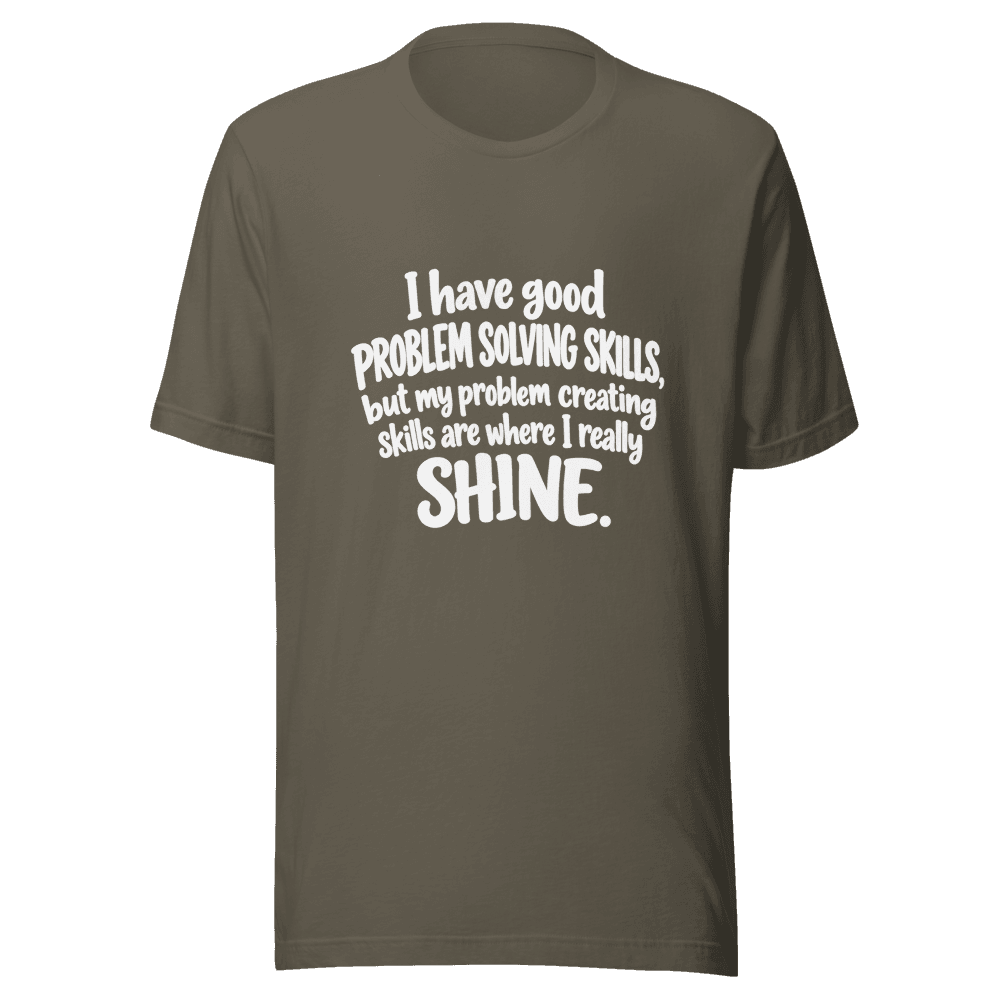 I Have Good Problem Solving Skills — Unisex T-Shirt — Front