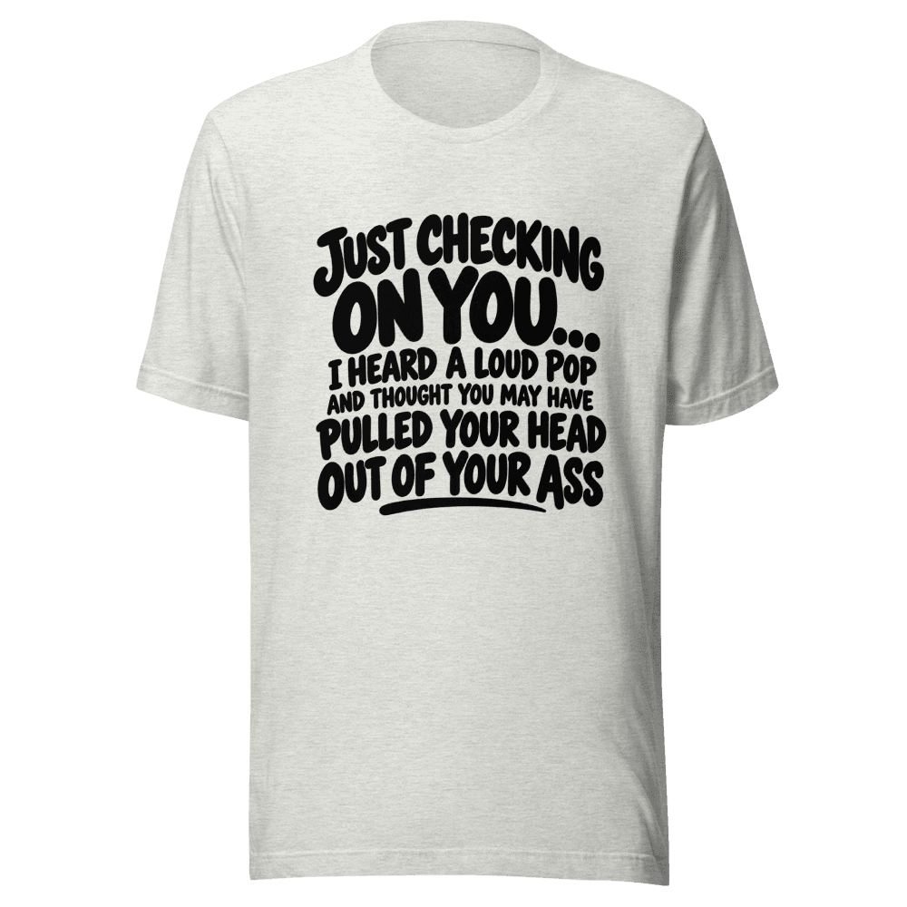 Just Checking On You — Unisex T-Shirt — Front