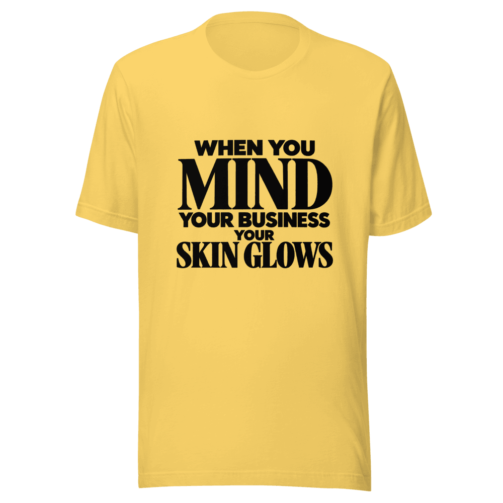 When You Mind Your Business — Unisex T-Shirt — Front