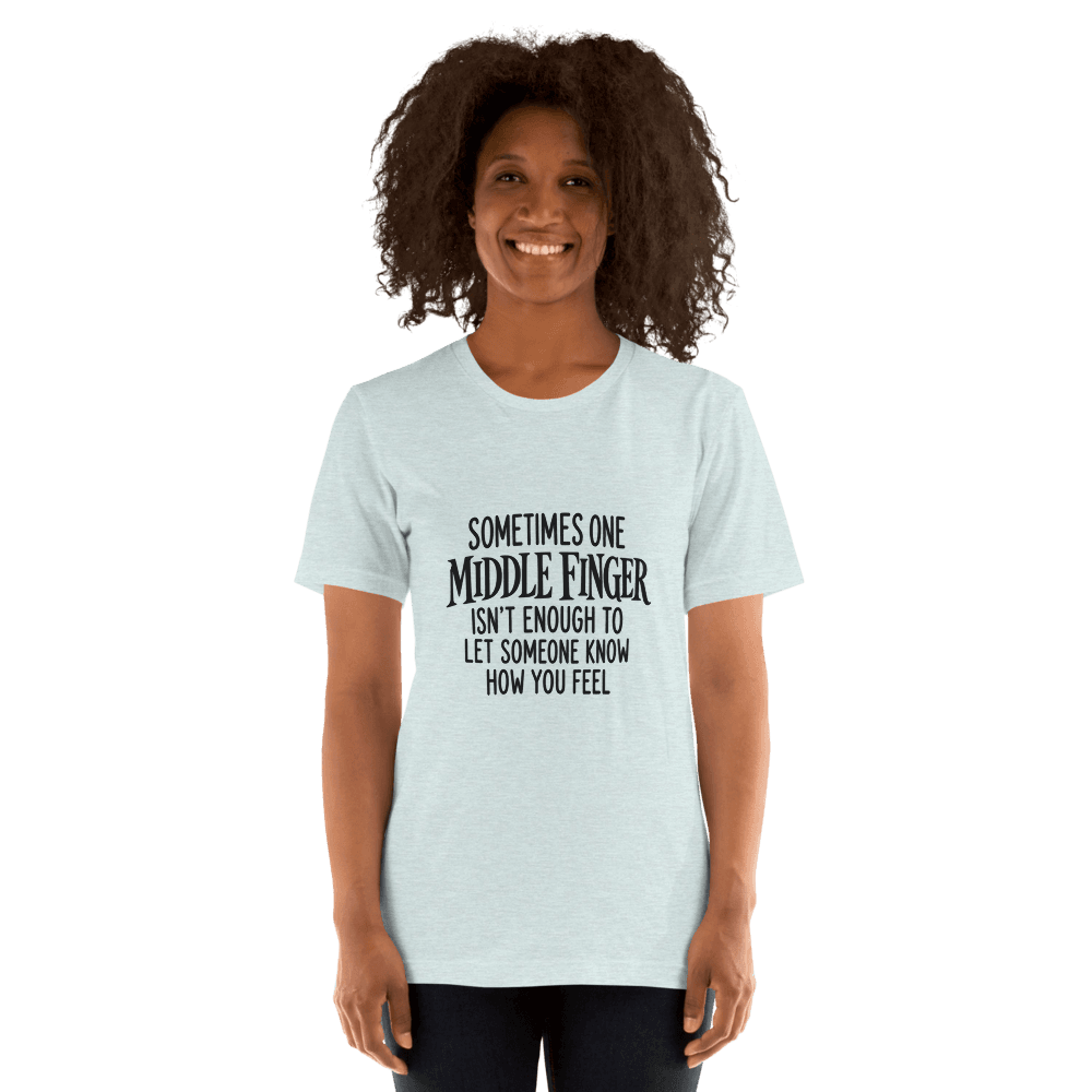 Sometimes One Middle Finger — Unisex T-Shirt — Front