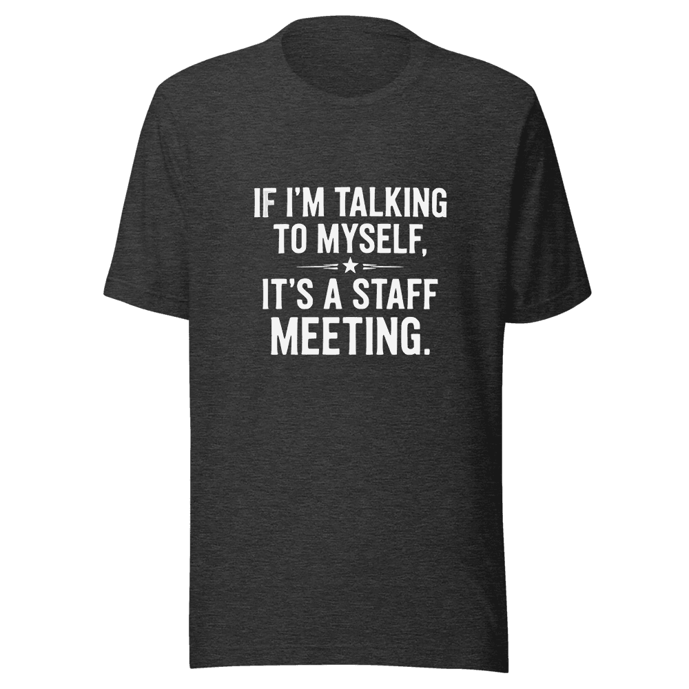 IF I'M TALKING TO MYSELF — Unisex T-Shirt — Front