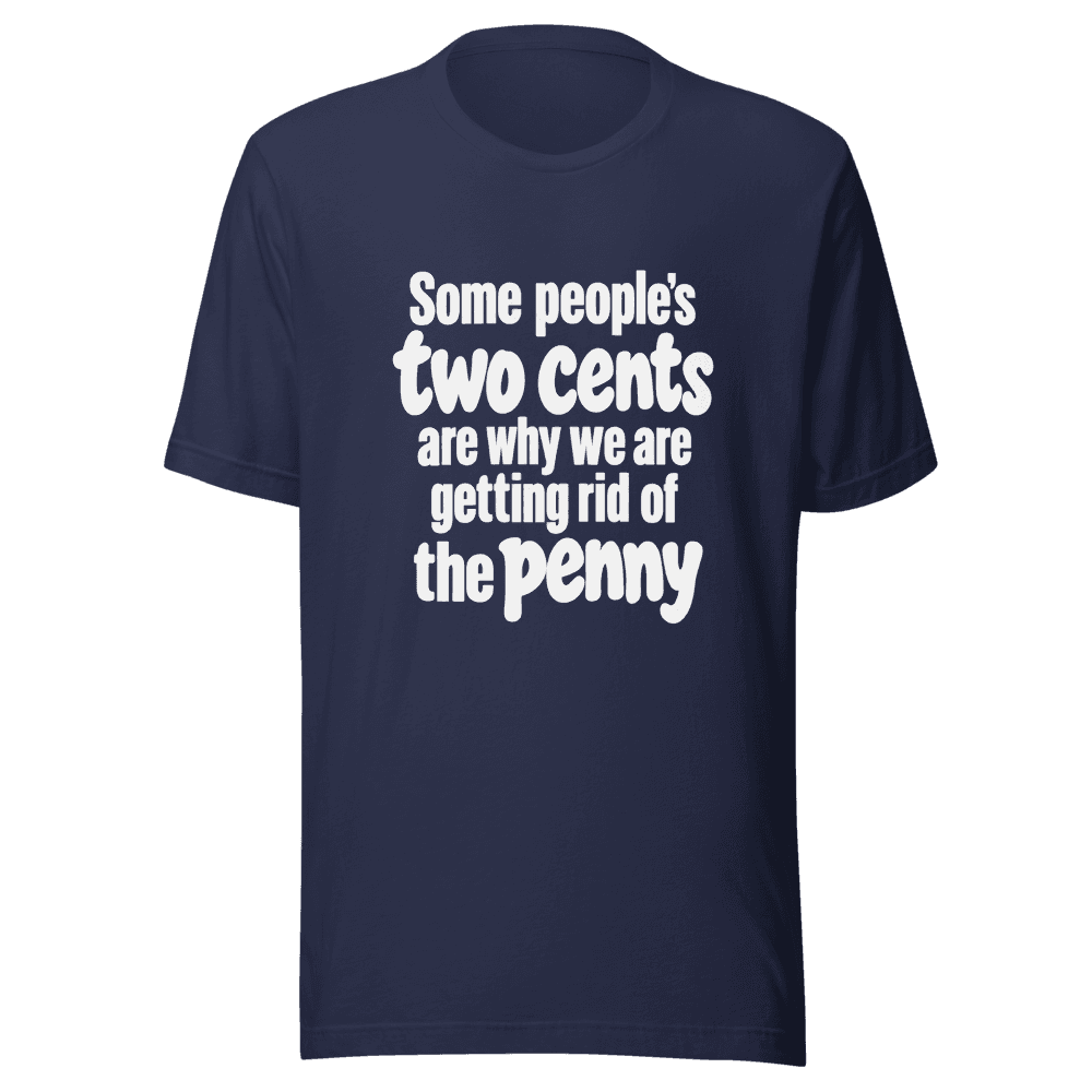 Some People Two Cents — Unisex T-Shirt — Front