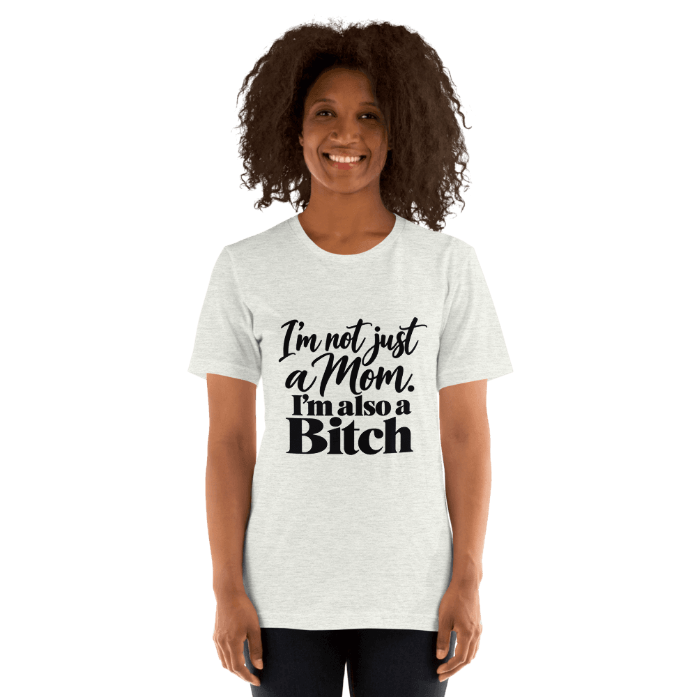 I'm Not Just A Mom — Unisex T-Shirt — Front
