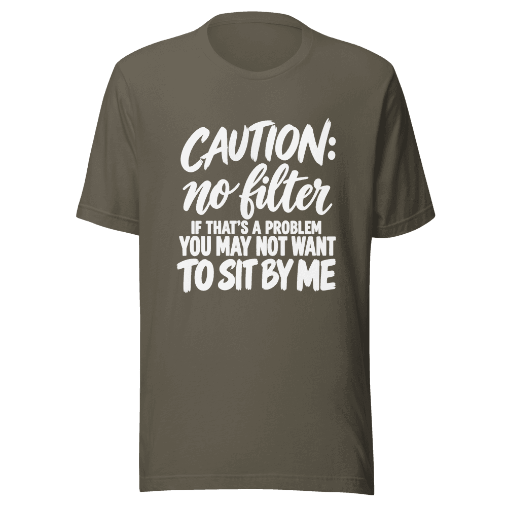 Caution No Filter — Unisex T-Shirt — Front