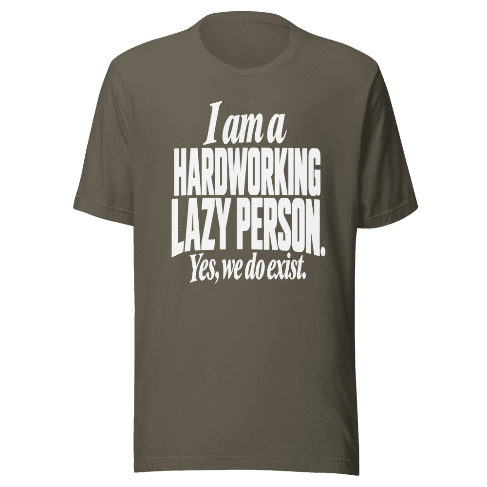 I Am A Hardworking Lazy Person — Unisex T-Shirt — Front