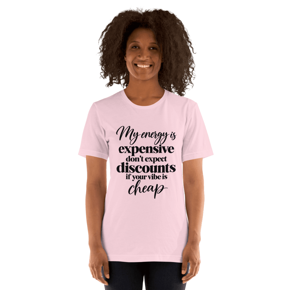 My Energy Is Expensive — Unisex T-Shirt — Front