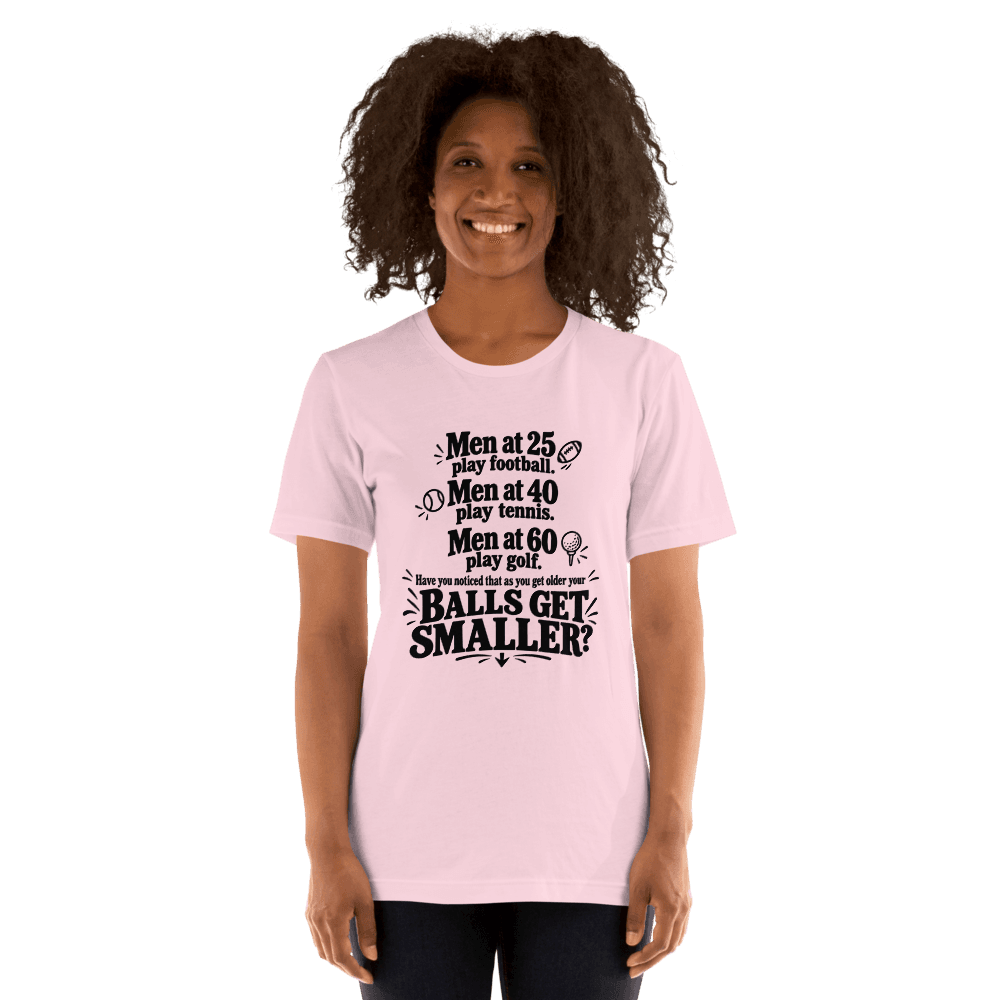 Men At 25 Play Football, Men At 40 Play Tennis — Unisex T-Shirt — Front