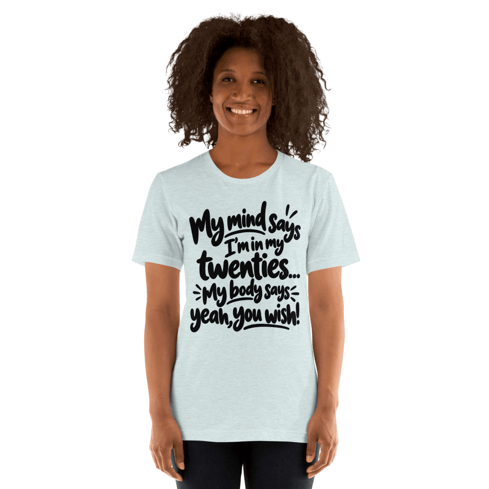 My Mind Says — Unisex T-Shirt — Front