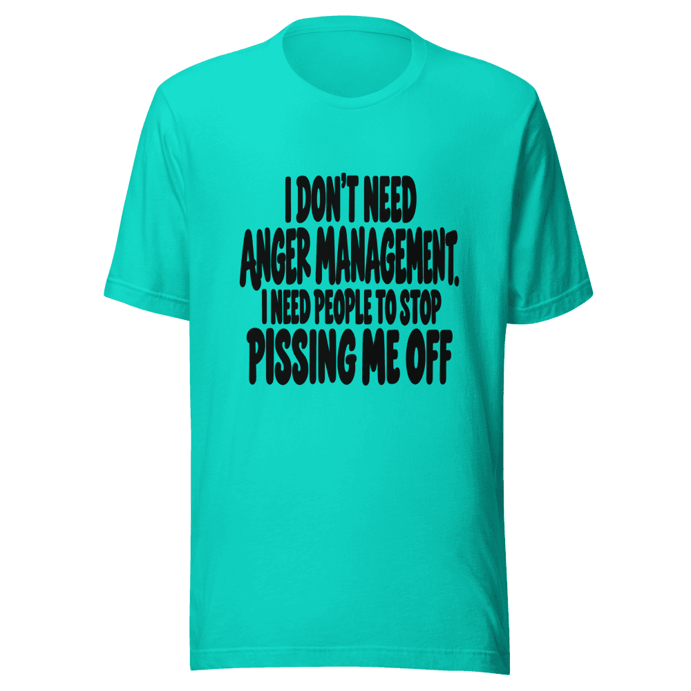I Don't Need Anger Management — Unisex T-Shirt — Front