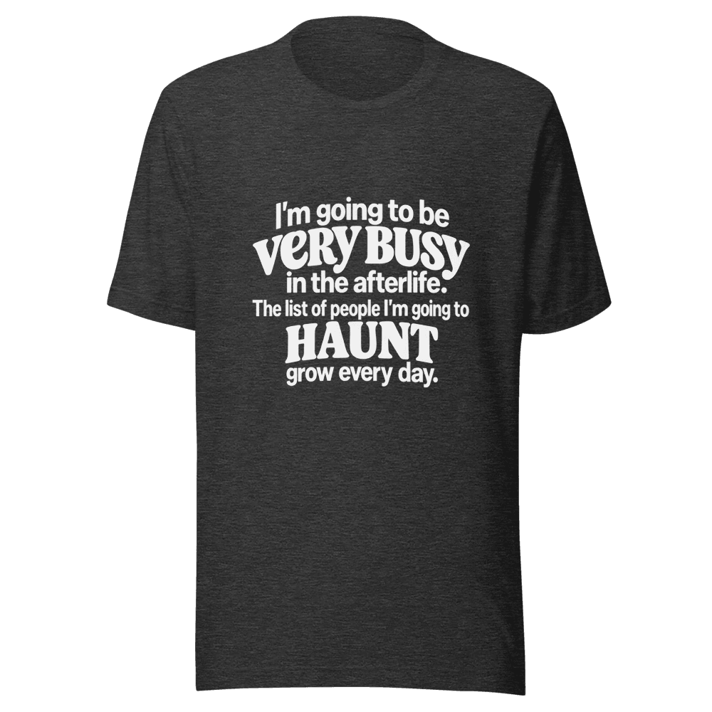 I'm Going To Be Very Busy — Unisex T-Shirt — Front