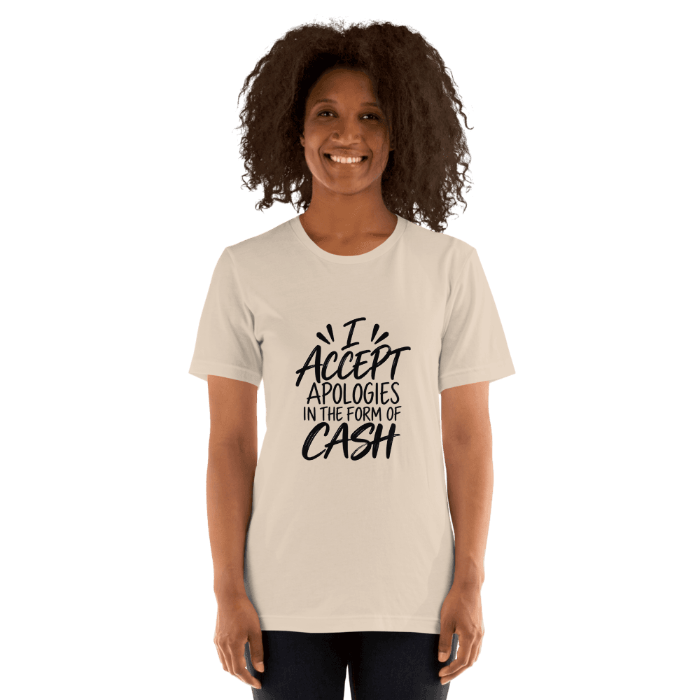 I Accept Apologies — Unisex T-Shirt — Front