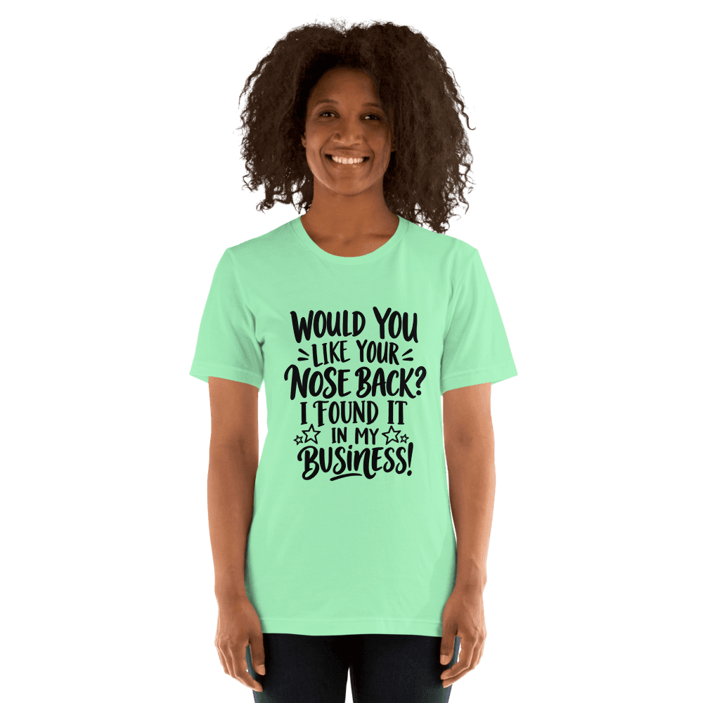 Would You Like Your Nose Back — Unisex T-Shirt — Front