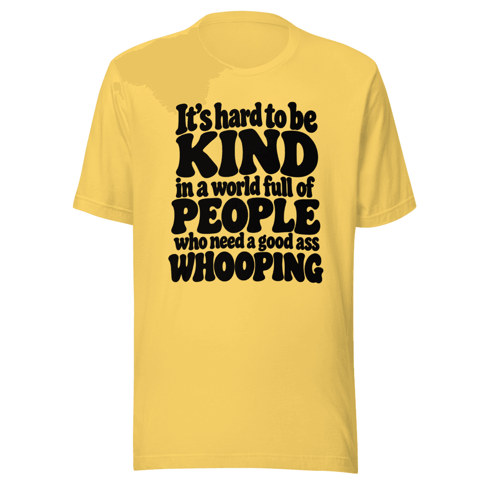 It's Hard To Be Kind — Unisex T-Shirt — Front