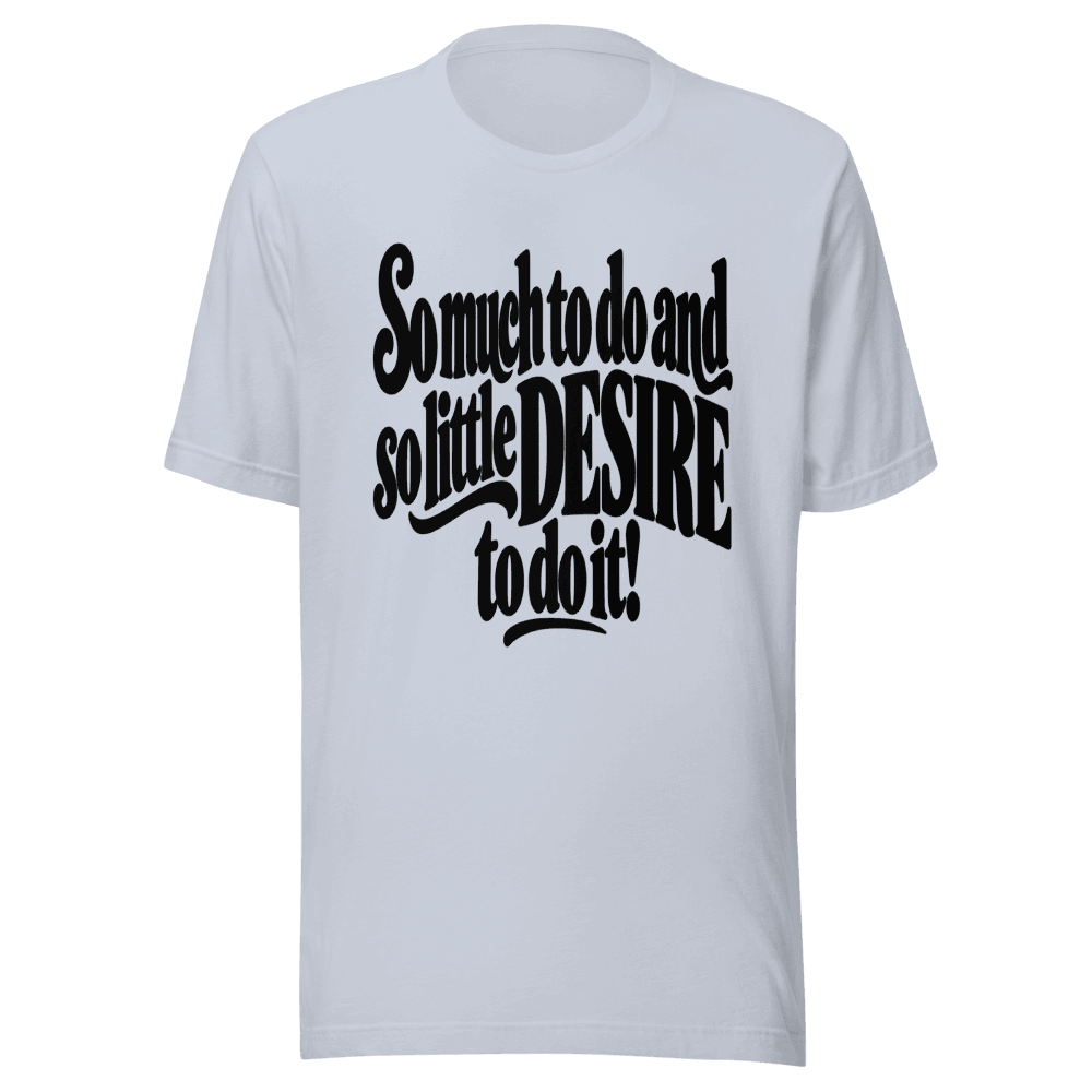So Much To Do — Unisex T-Shirt — Front