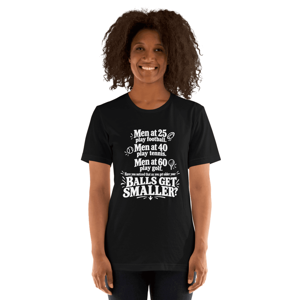 Men At 25 Play Football, Men At 40 Play Tennis — Unisex T-Shirt — Front