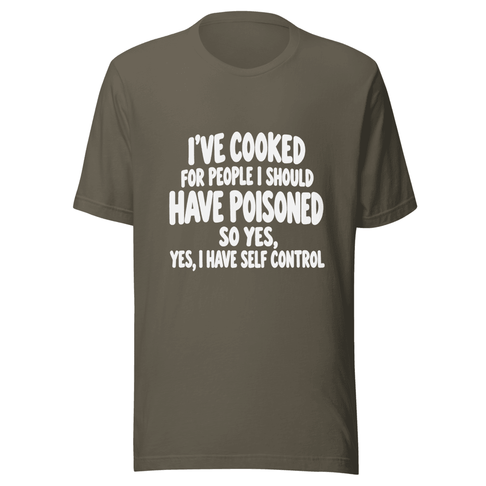 I've Cooked — Unisex T-Shirt — Front