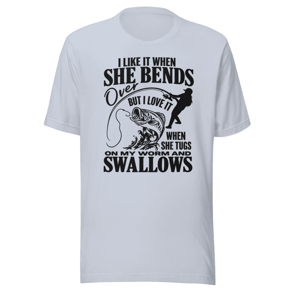 I Like It When She Bends — Unisex T-Shirt — Front